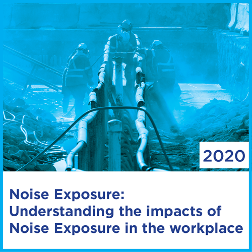 Noise Exposure: Understanding the impacts of Noise Exposure in the workplace | 2020