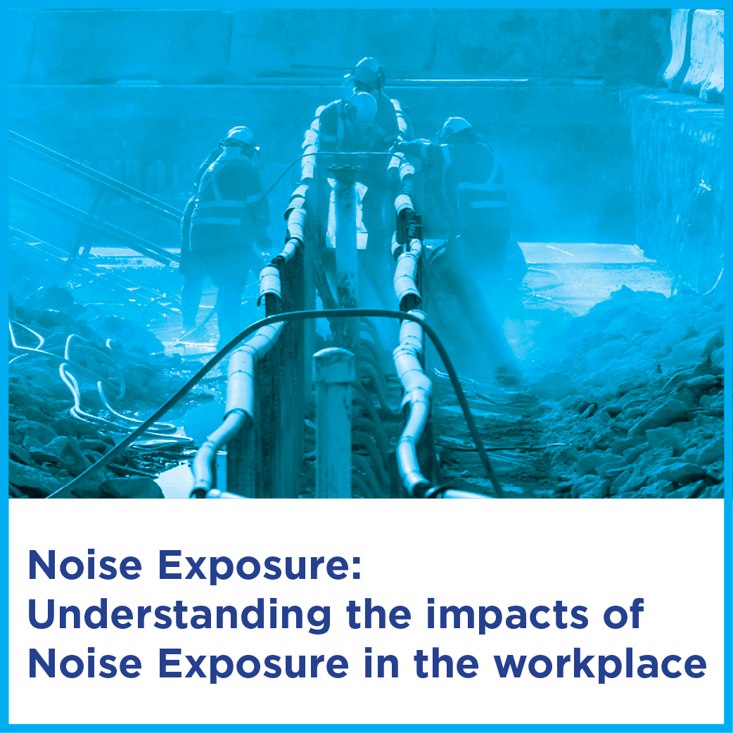 Noise Exposure: Understanding the impacts of Noise Exposure in the workplace