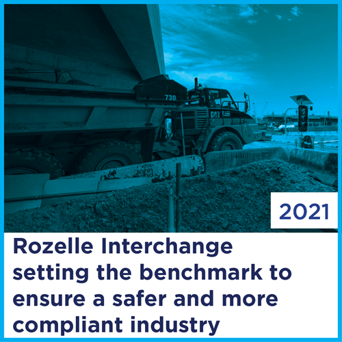 Rozelle Interchange setting the benchmark to ensure a safer and more compliant industry | 2021